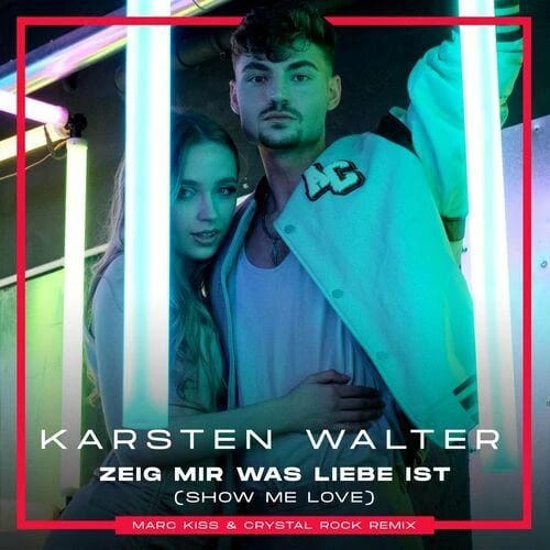 Zeig mir was Liebe ist (Show Me Love) - Marc Kiss & Crystal Rock Remix