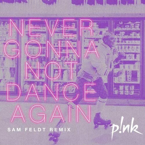 Never Gonna Not Dance Again (Sam Feldt Remix)
