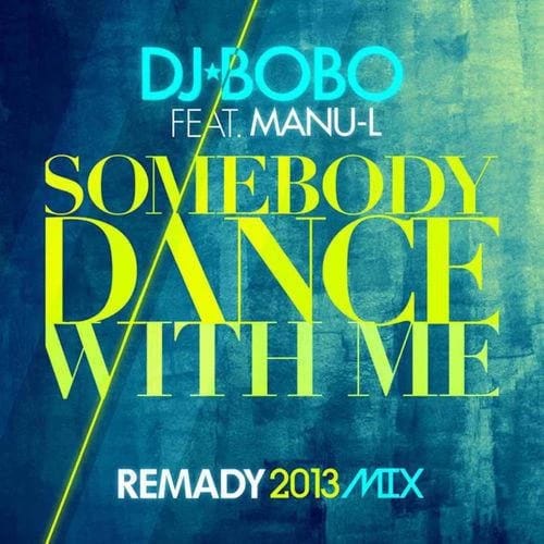 Somebody Dance With Me (Remady 2013 Mix)