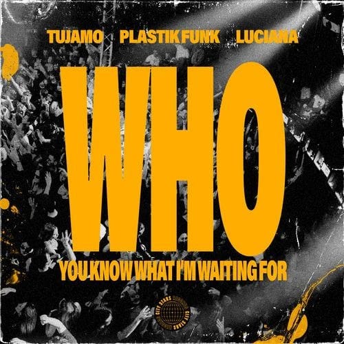 WHO (You Know What I'm Waiting For)