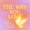 The Way You Love