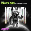 Take Me Away - Klaas Remix